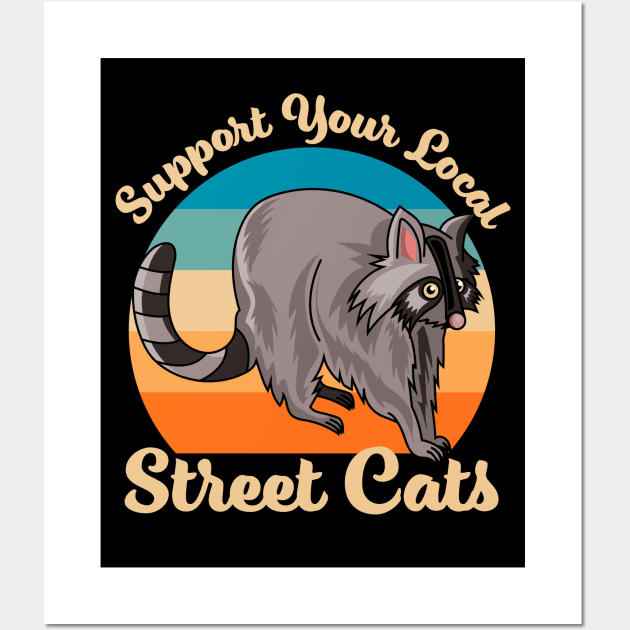 Support Your Local Street Cats Raccoon Funny Wall Art by OrangeMonkeyArt